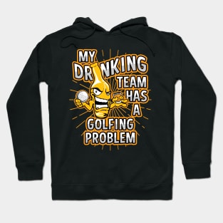 My Drinking Team Has A Golfing Problem Hoodie